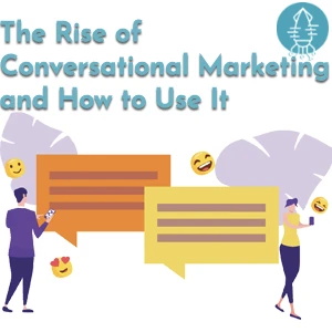 The rise of conversational marketing and how to use it