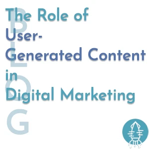 The Role of User Generate Content in Digital Marketing